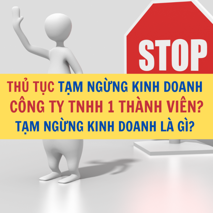 Thủ tục tạm ngừng kinh doanh Công ty TNHH 1 thành viên? Tạm ngừng kinh doanh là gì? – Công ty Luật Thuận Đức